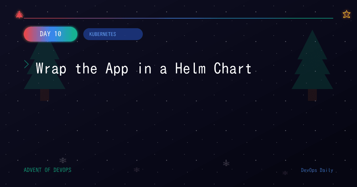 Day 10 - Wrap the App in a Helm Chart