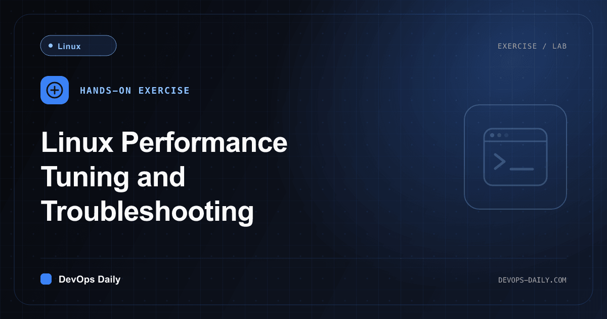 Linux Performance Tuning and Troubleshooting - DevOps Exercise