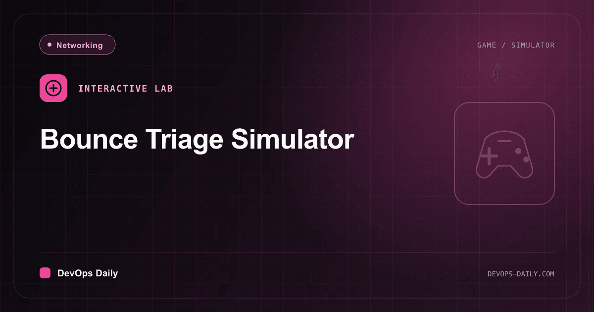 Bounce Triage Simulator