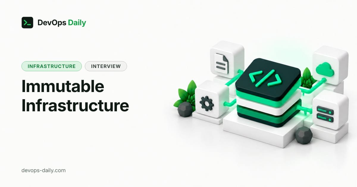Immutable Infrastructure - Interview Question