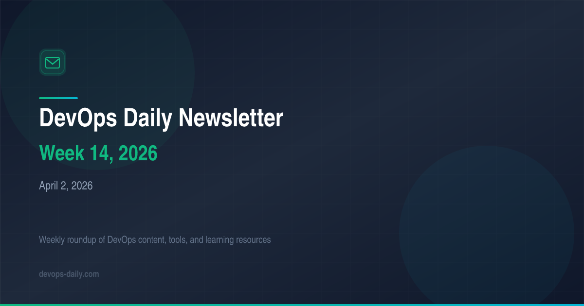 DevOps Daily Newsletter - Week 14, 2026