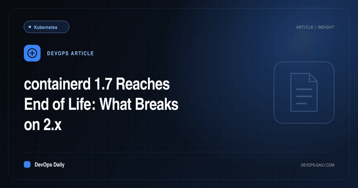 containerd 1.7 Reaches End of Life: What Breaks on 2.x