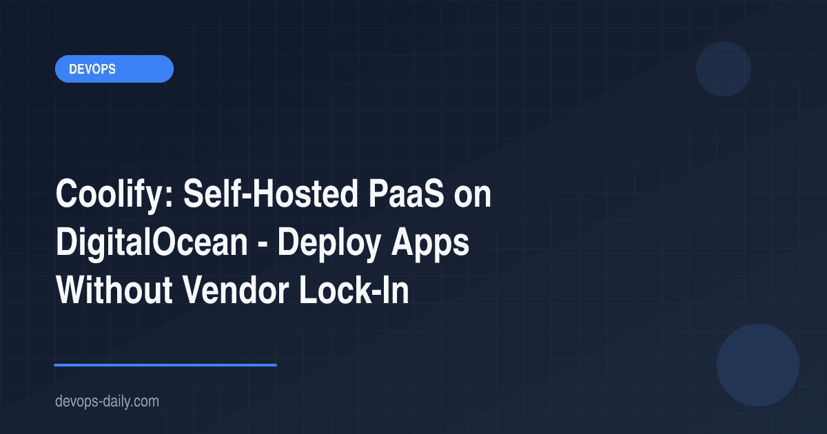 Coolify: Self-Hosted PaaS on DigitalOcean - Deploy Apps Without Vendor ...