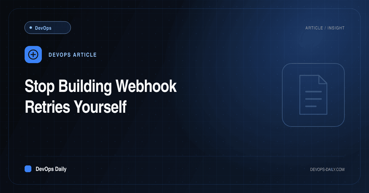 Stop Building Webhook Retries Yourself