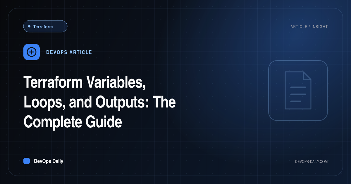 Terraform Variables, Loops, and Outputs: The Complete Guide
