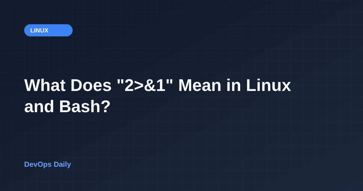 What Does "2>&1" Mean in Linux and Bash? | DevOps Daily