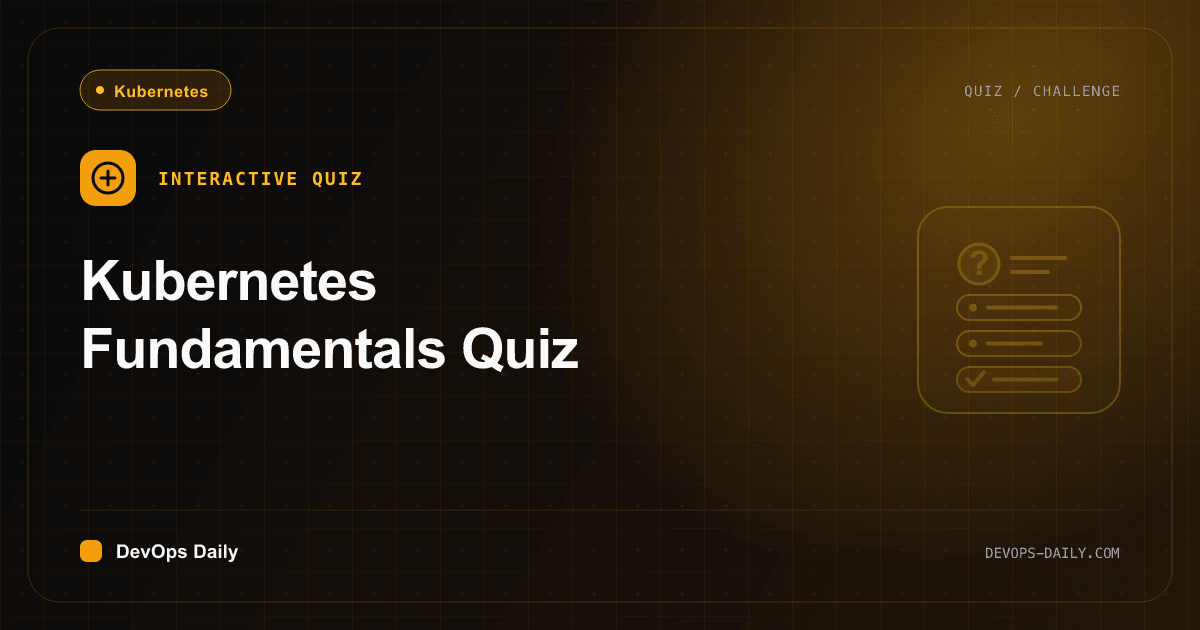 Kubernetes Fundamentals Quiz