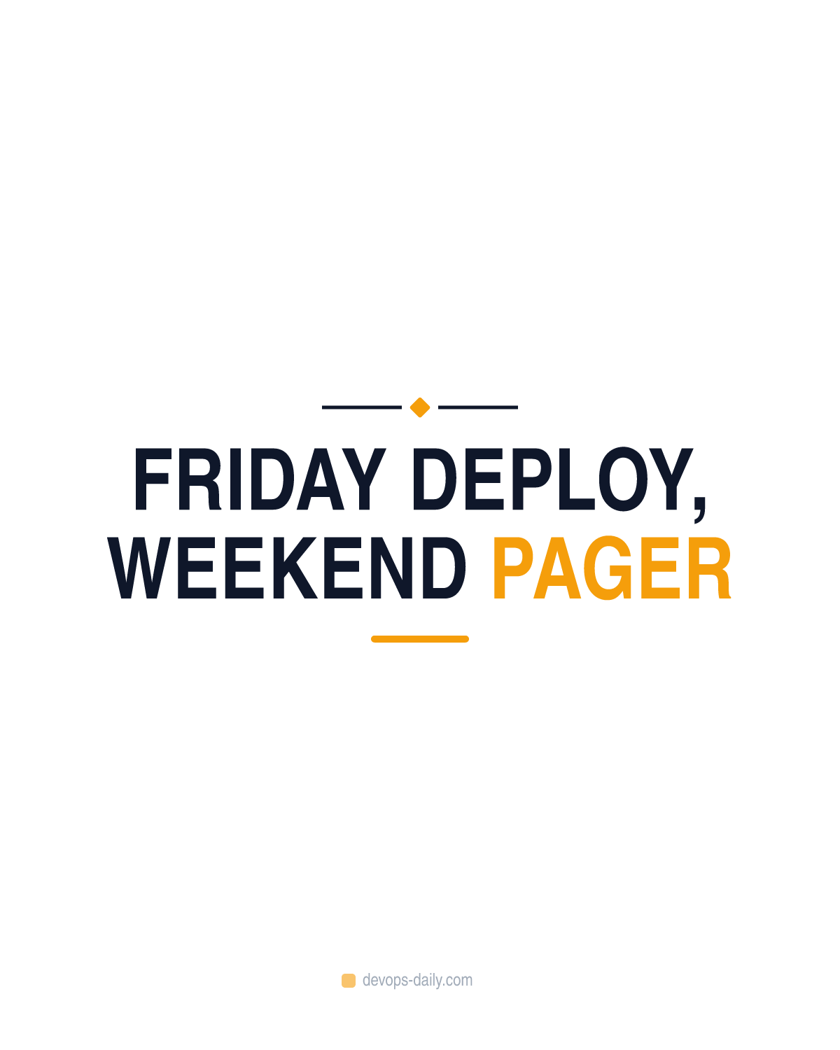 Friday deploy, weekend pager