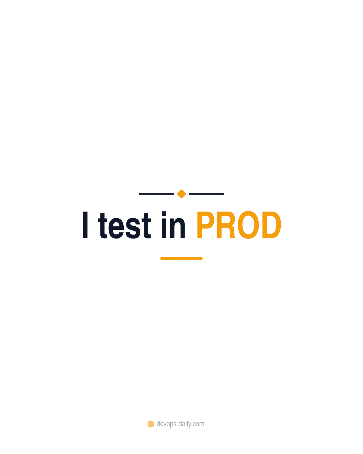 I test in PROD