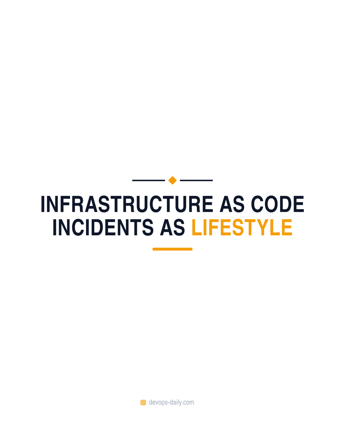 Infrastructure as Code Incidents as Lifestyle