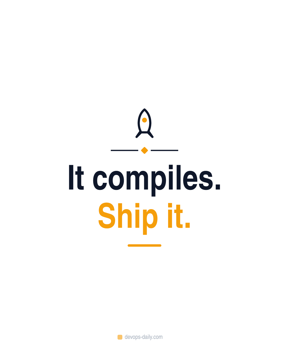 It compiles. Ship it.