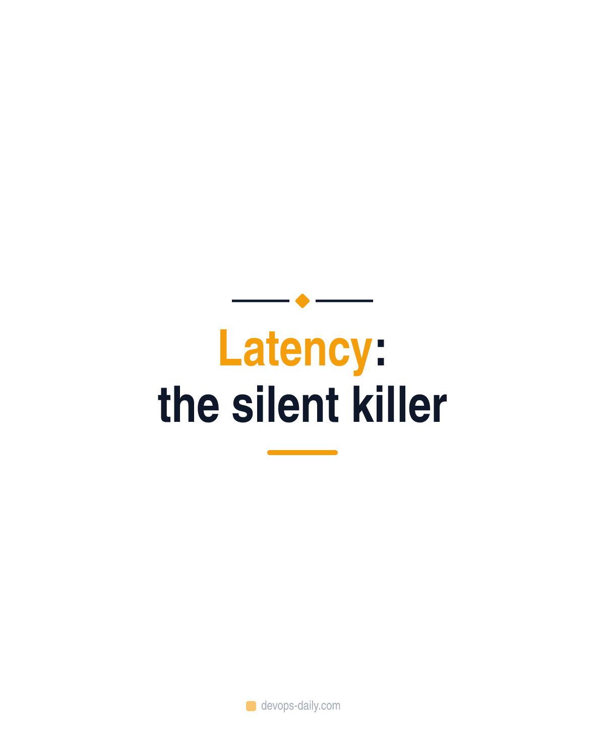 Latency: the silent killer