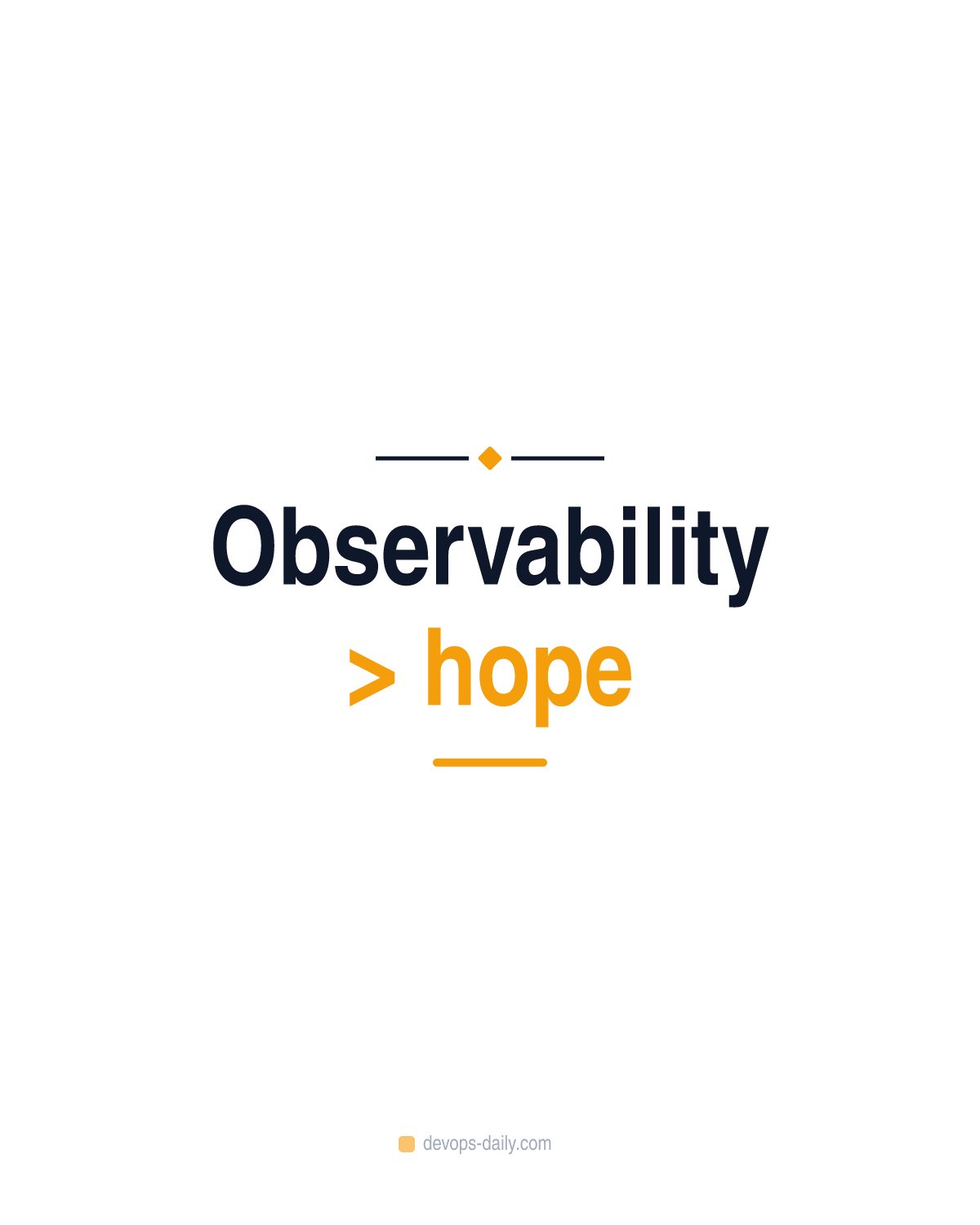 Observability > hope