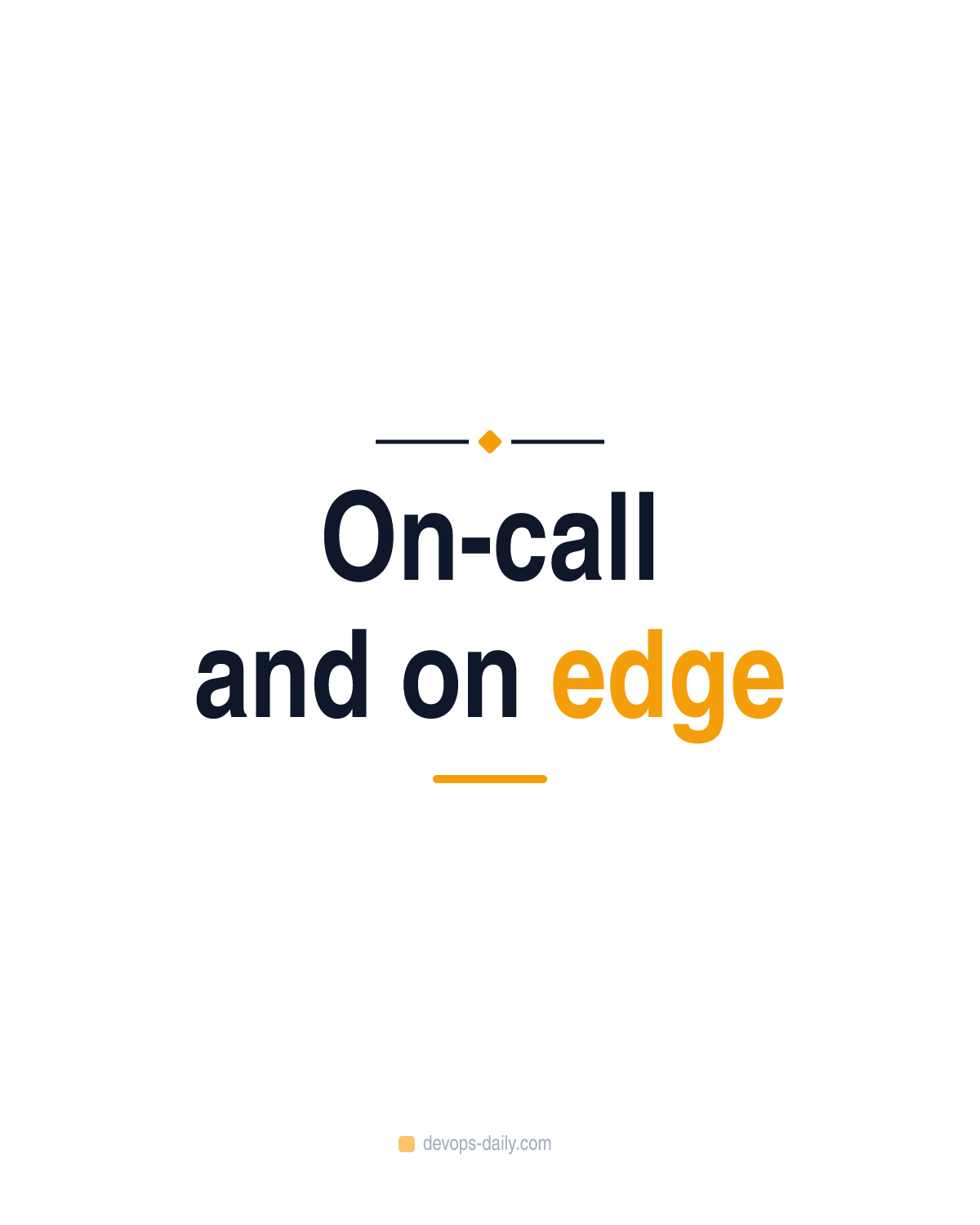 On-call and on edge