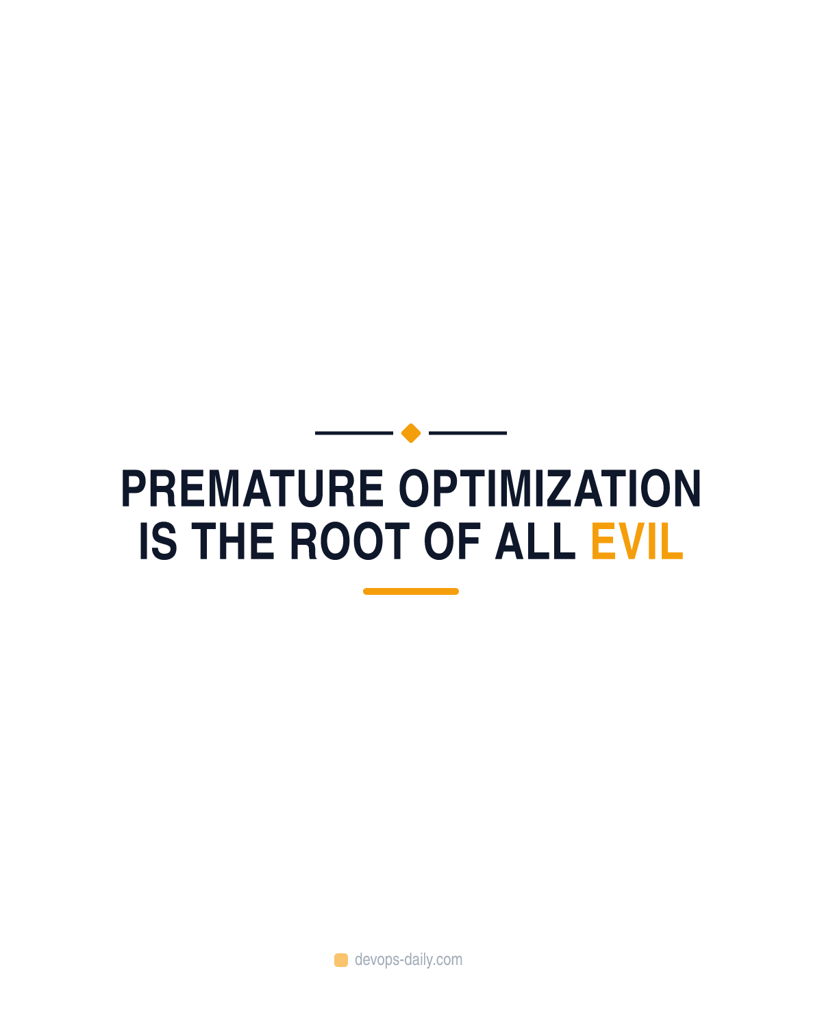 Premature optimization is the root of all evil