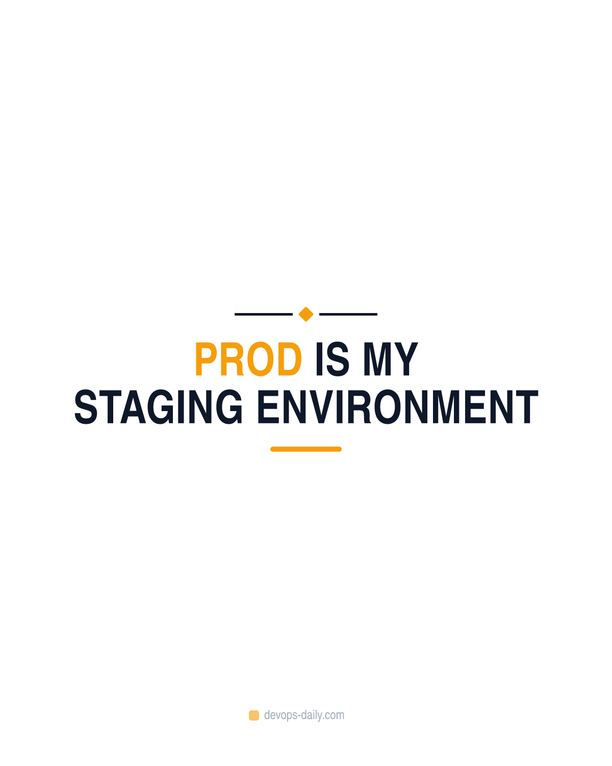 Prod is my staging environment