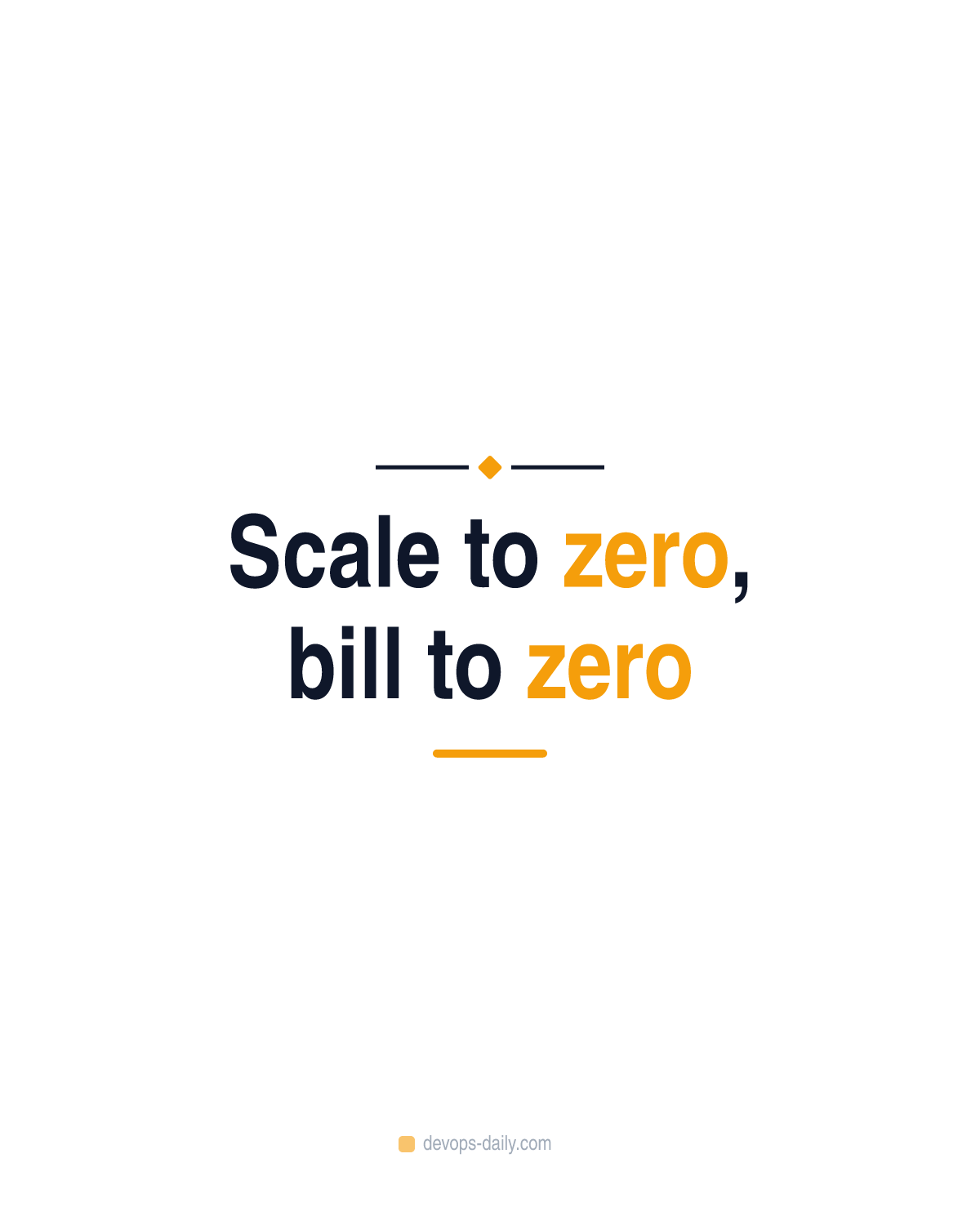 Scale to zero, bill to zero